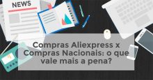 Aliexpress x Sites Nacionais: Qual Vale Mais a Pena? [Infográfico]
